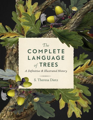 The Complete Language of Trees: A Definitive and Illustrated History (Complete Illustrated Encyclopedia)