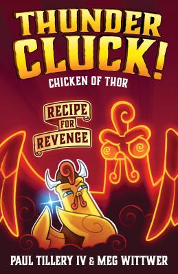 Thundercluck! Chicken of Thor: Recipe for Revenge By Paul Tillery, IV, Paul Tillery, IV (Illustrator), Meg Wittwer (Illustrator) Cover Image