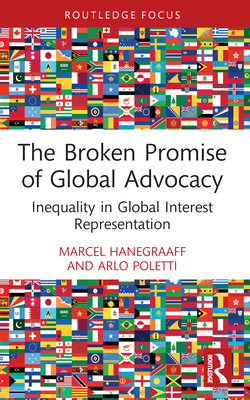 The Broken Promise of Global Advocacy: Inequality in Global Interest Representation (Innovations in International Affairs)