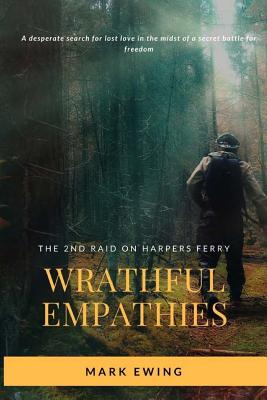Wrathful Empathies: The Second Raid on Harpers Ferry (The Wrathful Empathies #1)
