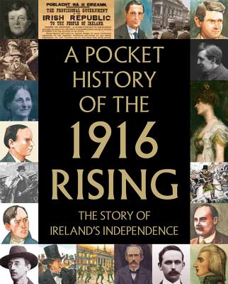 A Pocket History of the 1916 Rising By Tara Gallagher, Fiona Biggs, Fionnbarra O. Duibhir Cover Image