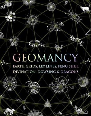 Geomancy: Earth Grids, Ley Lines, Feng Shui, Divination, Dowsing, & Dragons (Wooden Books) By Hugh Newman, Jewels Rocka, Richard Creightmore Cover Image