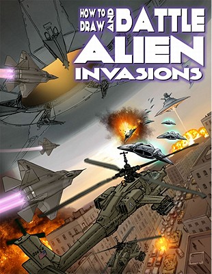 How to Draw and Battle Alien Invasions By David Hutchison, Ben Dunn (Artist), Fred Perry (Artist) Cover Image