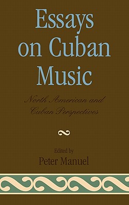 Essays on Cuban Music: North American and Cuban Perspectives Cover Image