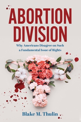Abortion Division: Why Americans Disagree on Such a Fundamental Issue of Rights Cover Image