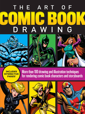 The Art of Comic Book Drawing: More than 100 drawing and illustration techniques for rendering comic book characters and storyboards Cover Image