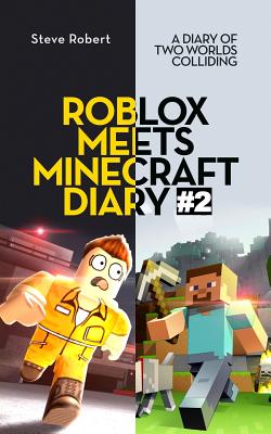 Roblox Meets Minecraft Diary 2 A Diary Of Two Worlds Colliding Paperback Vroman S Bookstore - minecraft copied roblox