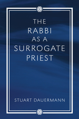 The Rabbi as a Surrogate Priest Cover Image