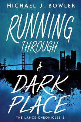 Running Through A Dark Place By Michael J. Bowler Cover Image