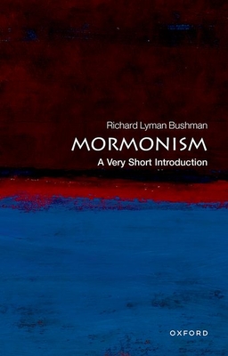Mormonism: A Very Short Introduction (Very Short Introductions) By Richard Lyman Bushman Cover Image