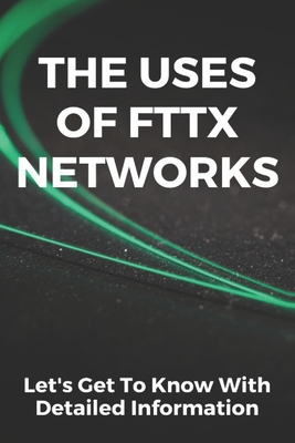 The Uses Of FTTx Networks: Let's Get To Know With Detailed Information: Fttx Network Planning Cover Image