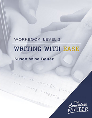 Writing with Ease: Level 3 Workbook (The Complete Writer)