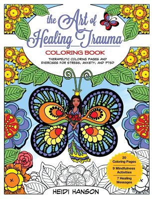The Art of Healing Trauma Coloring Book Revised Edition: Therapeutic Coloring Pages and Exercises for Stress, Anxiety, and PTSD By Heidi Hanson Cover Image