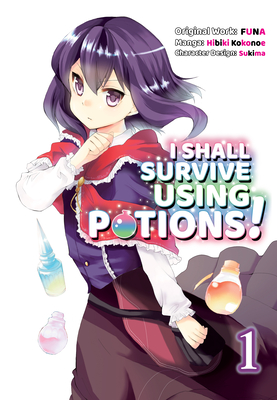 I Shall Survive Using Potions (Manga) Volume 1 By Funa, Sukima (Illustrator), Garrison Denim (Translator) Cover Image