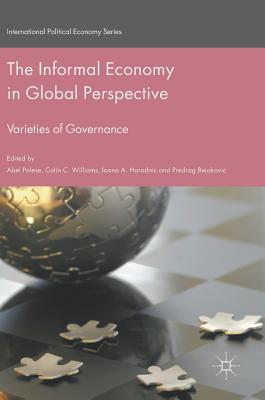 The Informal Economy in Global Perspective: Varieties of Governance (International Political Economy)