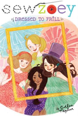 Dressed to Frill (Sew Zoey #12) By Chloe Taylor, Nancy Zhang (Illustrator) Cover Image