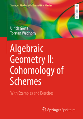 Algebraic Geometry II: Cohomology of Schemes: With Examples and Exercises (Springer Studium Mathematik - Master) Cover Image