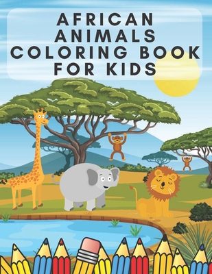 African Animals Coloring Book for Kids: Illustrations Of African Animals  For Children Easy Educational Coloring Pages with Animals Names (Paperback)  | Hooked