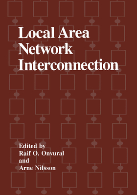 Local Area Network Interconnection (NATO Asi Series) By International Conference on Local Area N, Raif O. Onvural (Editor), Arne Nilsson (Editor) Cover Image