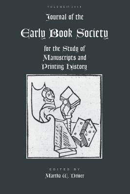 Journal of the Early Book Society Vol 17: For the Study of Manuscripts and Printing History (Jebs #17)