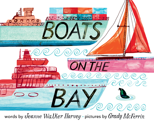 Boats on the Bay: A Board Book By Jeanne Walker Harvey, Grady McFerrin (Illustrator) Cover Image