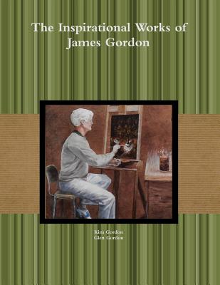The Inspirational Works of James Gordon The Inspirational Works of James Gordon cover