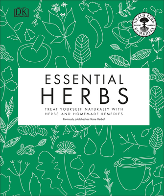 Essential Herbs: Treat Yourself Naturally with Herbs and Homemade Remedies Cover Image