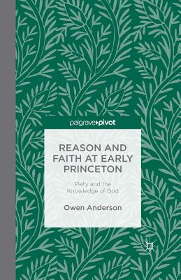 Reason and Faith at Early Princeton: Piety and the Knowledge of God Cover Image