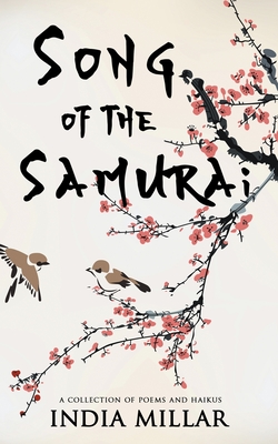Song of the Samurai: A Haiku Collection By India Millar Cover Image