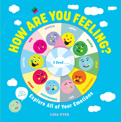 How Are You Feeling?: Explore All of Your Emotions By Lisa Fyfe Cover Image