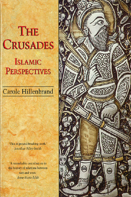 The Crusades: Islamic Perspectives By Carole Hillenbrand Cover Image