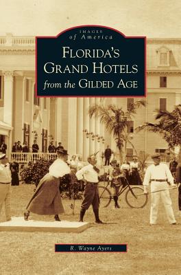 Florida's Grand Hotels from the Gilded Age Cover Image
