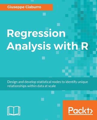 Regression Analysis with R By Giuseppe Ciaburro Cover Image