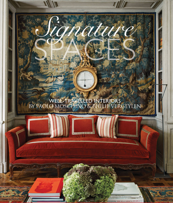 Signature Spaces: Well-Traveled Interiors by Paolo Moschino & Philip Vergeylen Cover Image