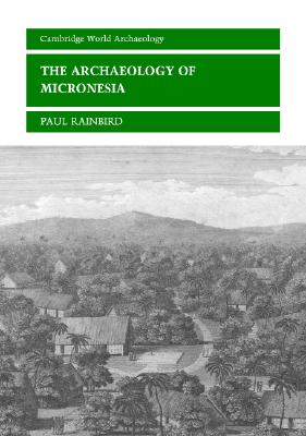 The Archaeology of Micronesia (Cambridge World Archaeology) Cover Image