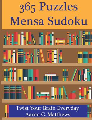 365 Puzzles Mensa Sudoku: Twist Your Brain Everyday (Sudoku 2018 #1)