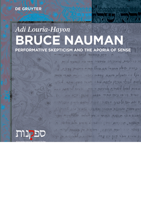 Bruce Nauman: Performative Scepticism and the Aporia of Sense (Studies and Texts in Scepticism #10)