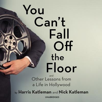 You Can't Fall Off the Floor Lib/E: And Other Lessons from a Life in Hollywood Cover Image