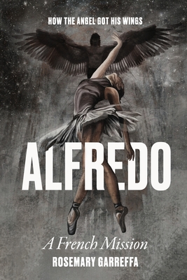 Alfredo: How The Angel Got His Wings By Rosemary Garreffa Cover Image