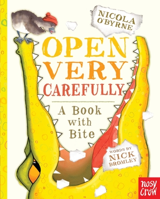 Open Very Carefully: A Book with Bite By Nick Bromley, Nicola O'Byrne (Illustrator) Cover Image