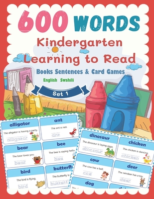 600 Words Kindergarten Learning to Read Books Sentences & Card Games English Swahili Set 1: Smart Guided Reading Level for Preschool, Pre-K and kinder (Complete Kindergarten Now! (English Swahili) #1)