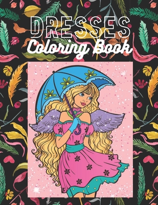 Dresses Coloring Book: Gorgeous Women in Vintage Dresses Beginner Friendly Designs, Fun for All Ages Cover Image