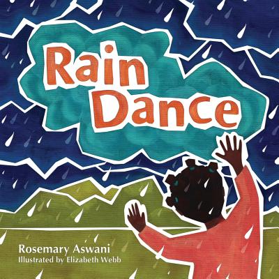 Rain Dance By Rosemary Aswani, Elizabeth Webb (Illustrator) Cover Image