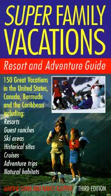 Super Family Vacations, 3rd Edition: Resort and Adventure Guide Cover Image