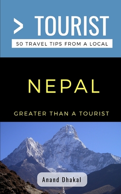 Greater Than a Tourist- Nepal: 50 Travel Tips from a Local By Greater Than a. Tourist, Anand Dhakal Cover Image
