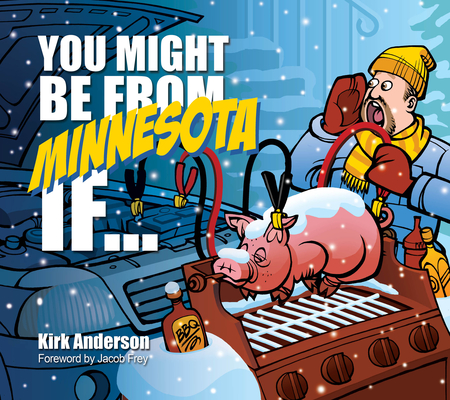 You Might Be from Minnesota If... By Kirk Anderson Cover Image