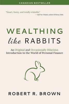 Wealthing Like Rabbits: An Original and Occasionally Hilarious Introduction to the World of Personal Finance Cover Image