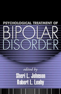 Psychological Treatment of Bipolar Disorder By Sheri L. Johnson, PhD (Editor), Robert L. Leahy, PhD (Editor) Cover Image