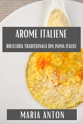Arome Italiene: Bucătăria Tradițională din Inima Italiei