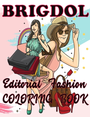 Download Brigdol Editorial Fashion Coloring Book Adult Coloring Book For Women Featuring Fashion Illustrator Coloring Pages For Adult Relaxation Activities Paperback Brain Lair Books